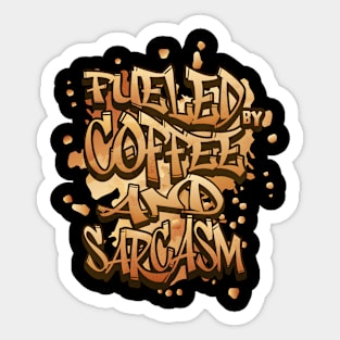Fueled By Coffee And Sarcasm Sticker
